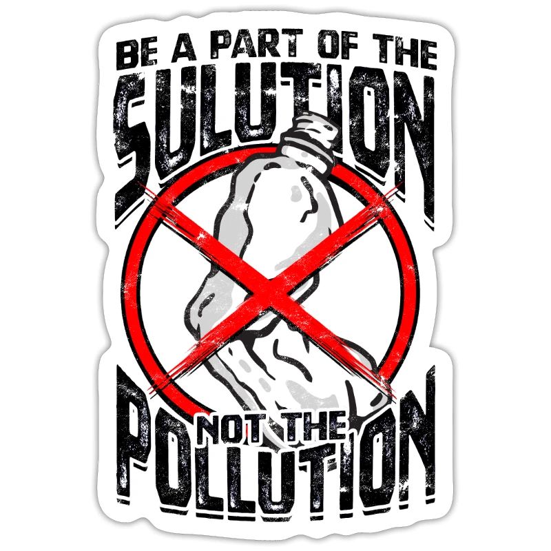 Faites partie de la solution, pas de la pollution -