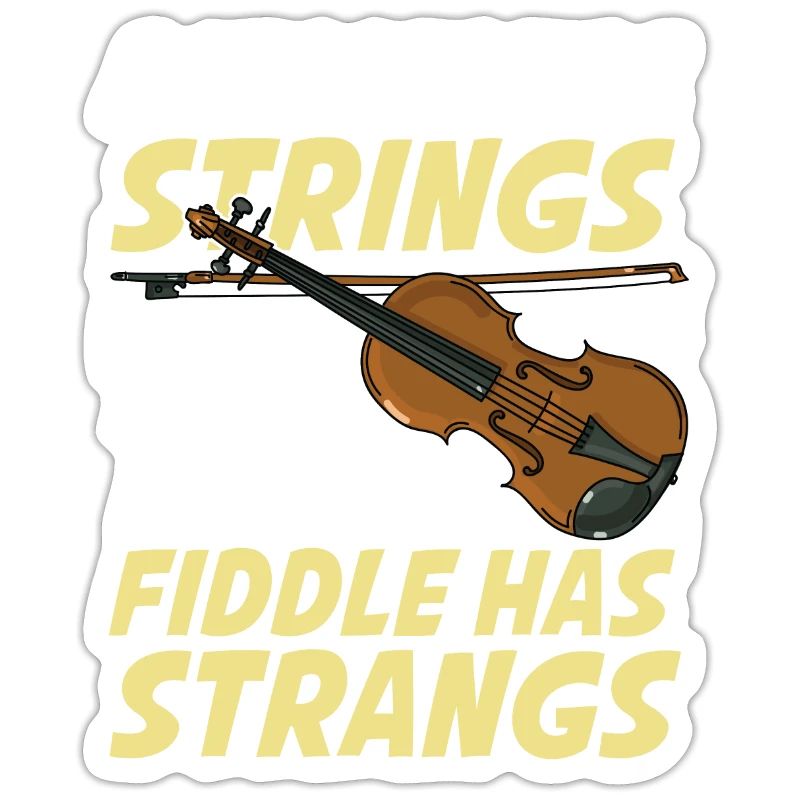 A Violin Has Strings While The Fiddle Has Strangs