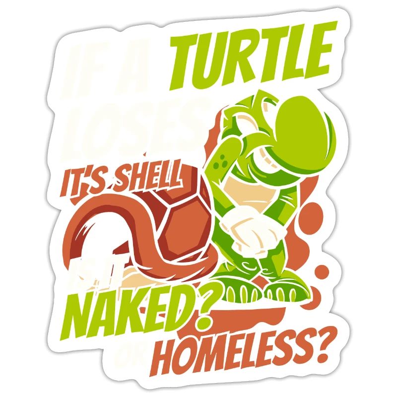 If A Turtle Loses It's Shell Tortoise