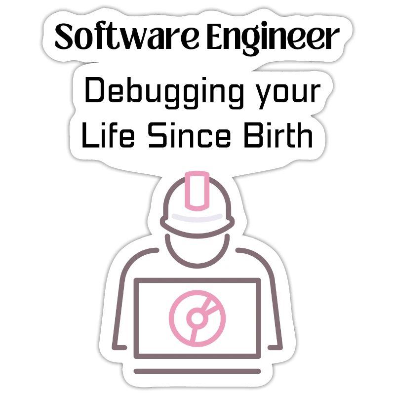 Software Engineer: Debugging your Life Since Birth