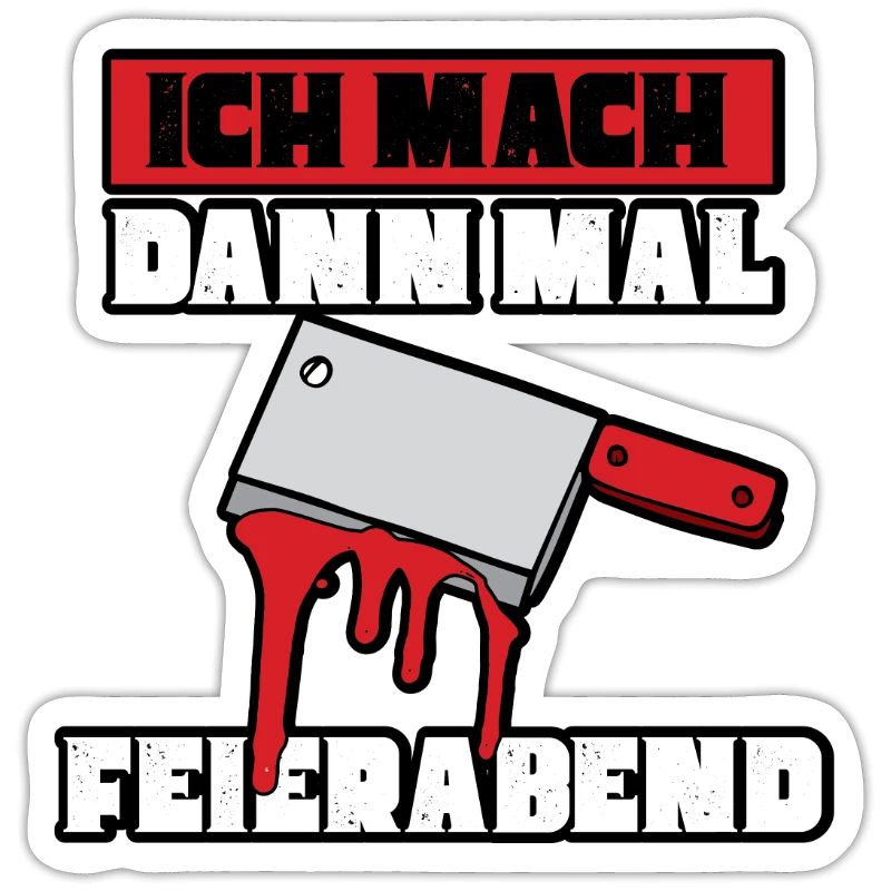 Ich mach dann mal feierabend Metzger Fleischer