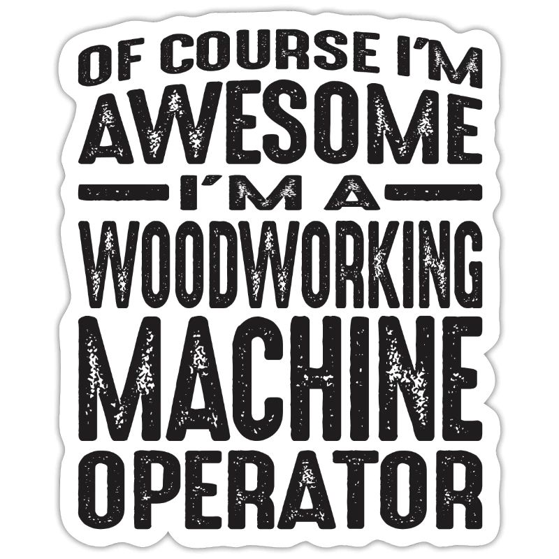 Woodworking Machine Operator - Awesome