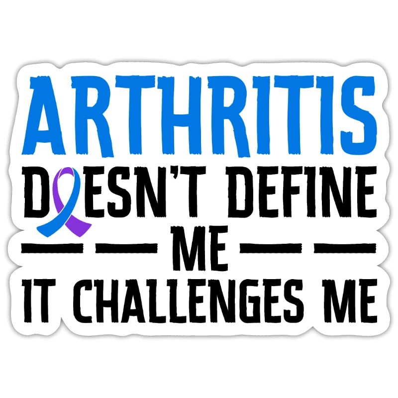 Arthritis doesn't define me, it challenges me