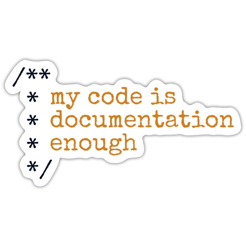 My Code Is Documentation Enough Developer