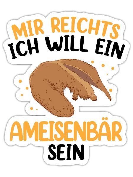 Ich will ein Ameisenbär sein Ameisenfresser - Sticker Größe S (10 x 10 cm) - Mattweiß - Vorne