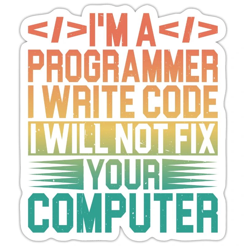 I'm A Programmer I Will Not Fix Your Computer 3