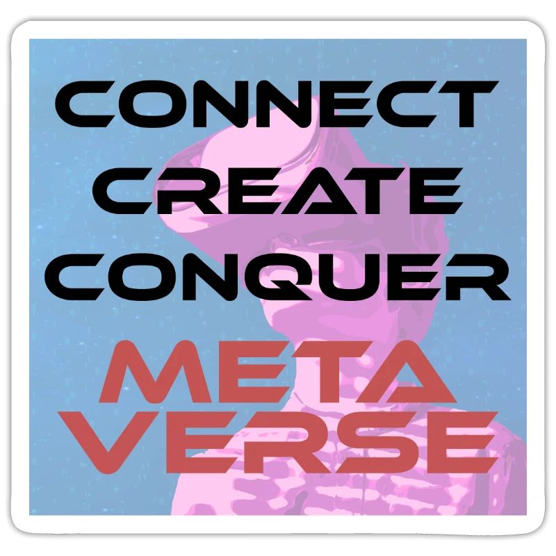 Connect, create, conquer Metaverse