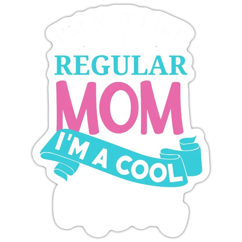 Nicht wie eine normale Mutter, ich bin eine coole Mutter