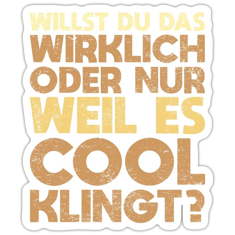 Willst Du Das Wirklich Oder Nur, Weil Es Cool...