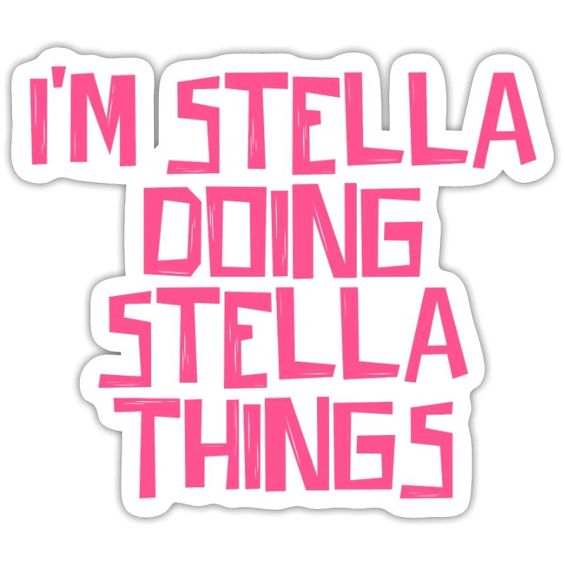 I'm Stella doing Stella things