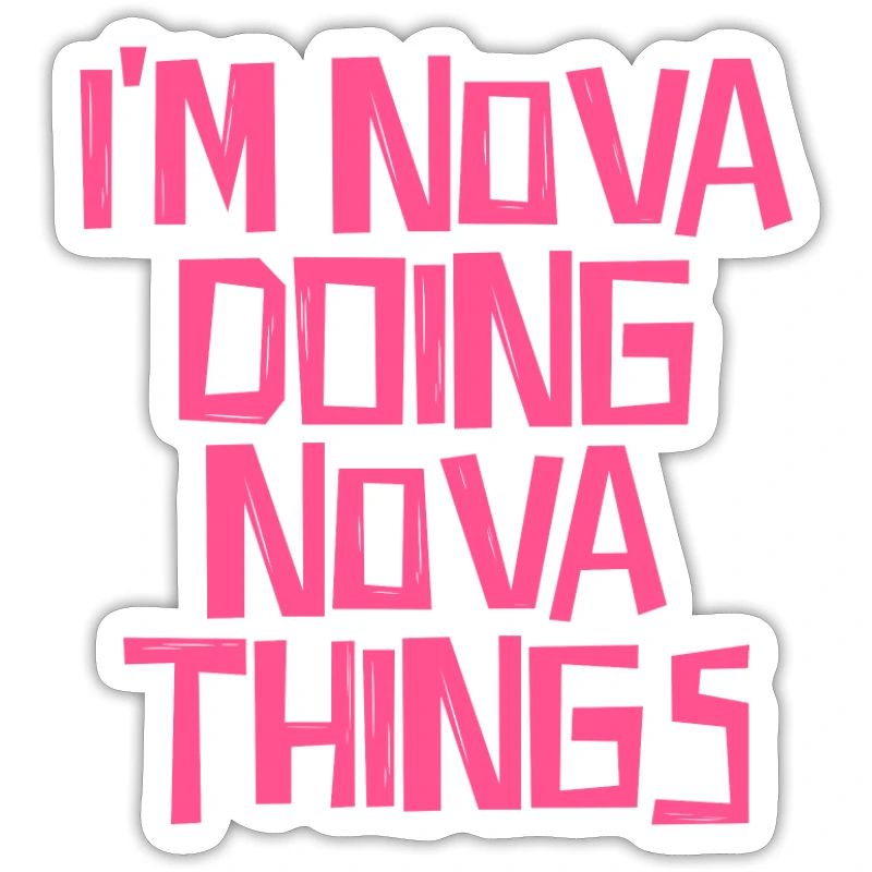 I'm Nova doing Nova things
