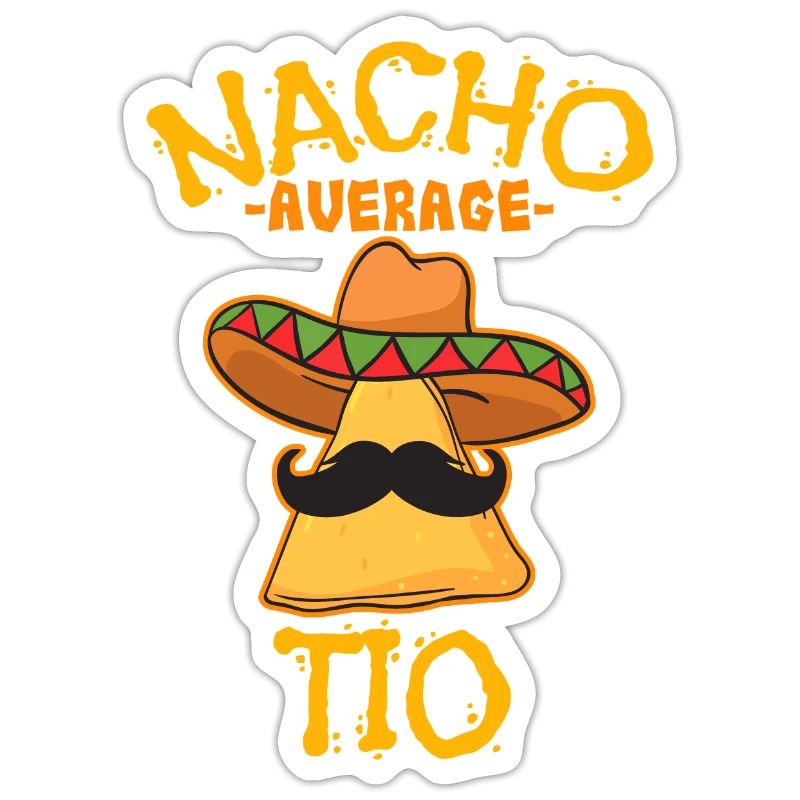 Nacho Average Tio Mexican Dish Uncle