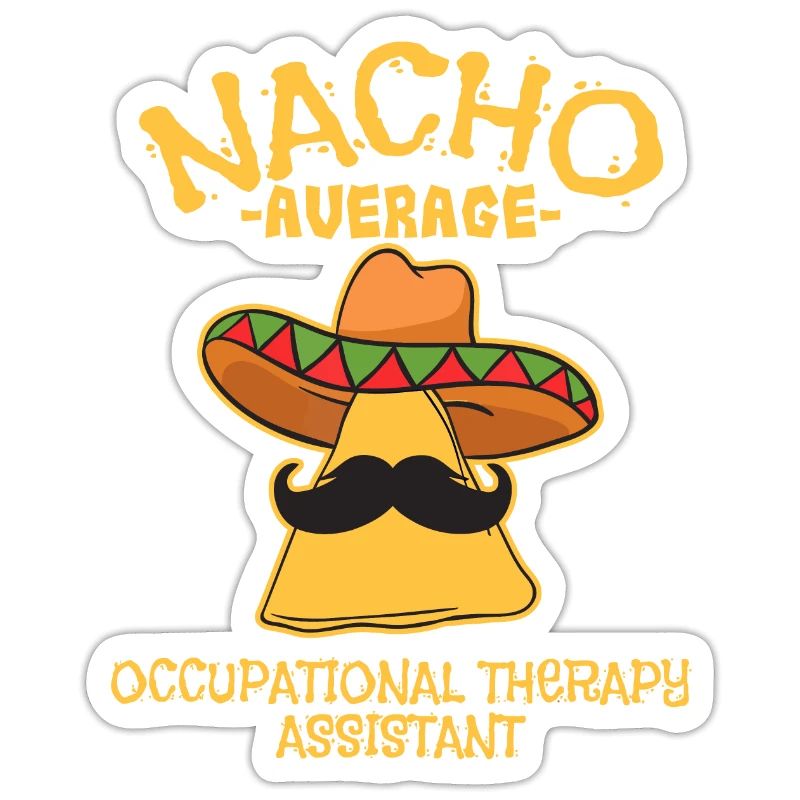 Nacho Average Occupational Therapy Assistant