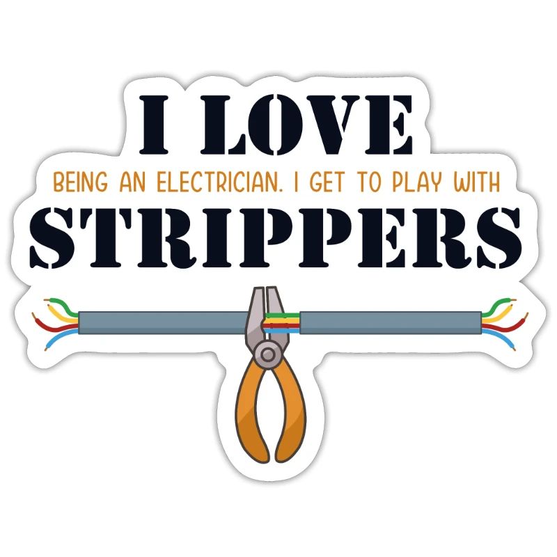 I love Strippers Electronics Technician Electrical Engineer