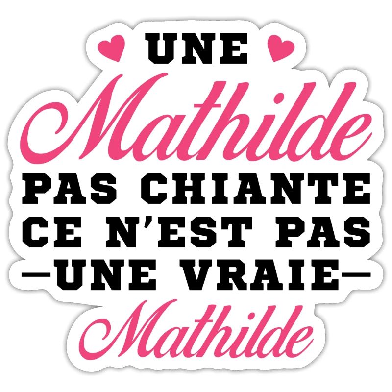 Une Mathilde pas chiante ce n est pas une vraie