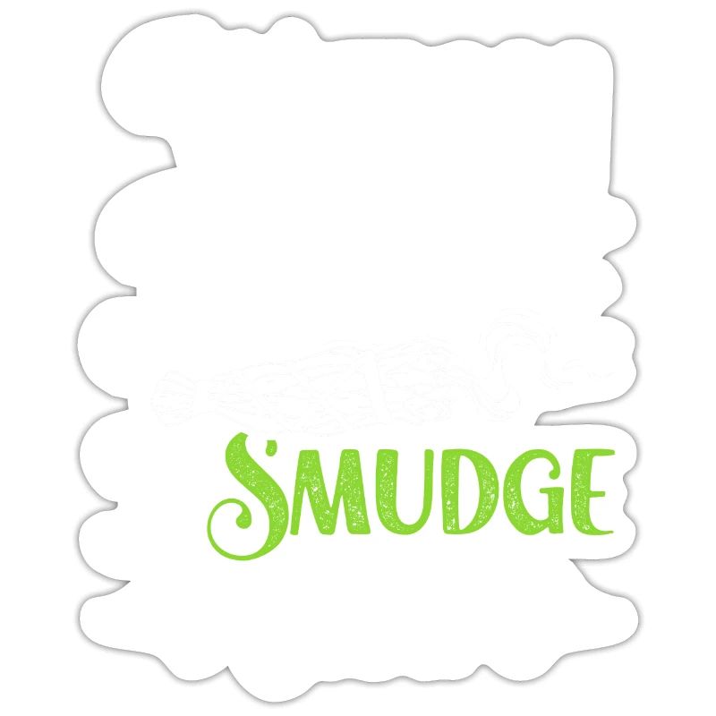 Fumigation Witch Please I Smudge That
