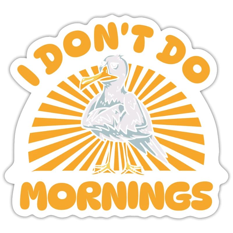 Möwe Witzig I Dont Do Mornings