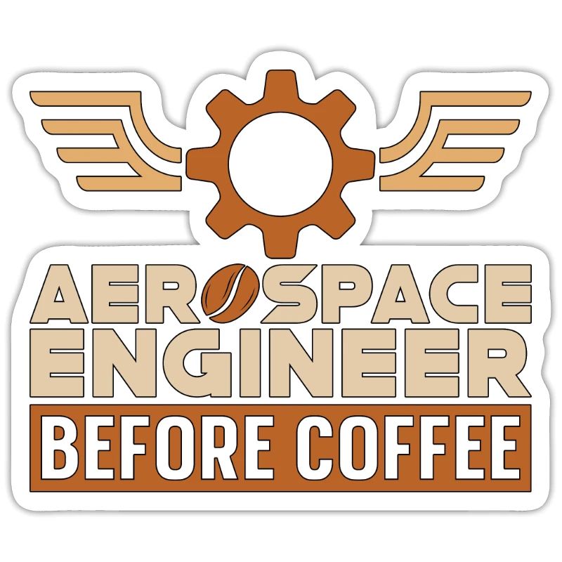 Aerospace Engineer Before Engineering Coffee Lover