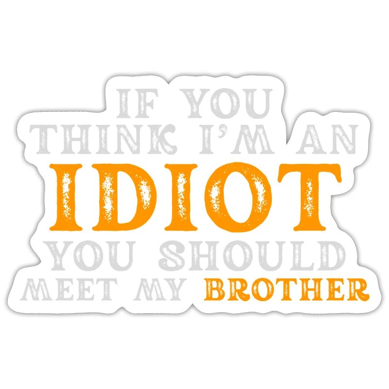Si vous pensez que je suis un idiot, vous devriez