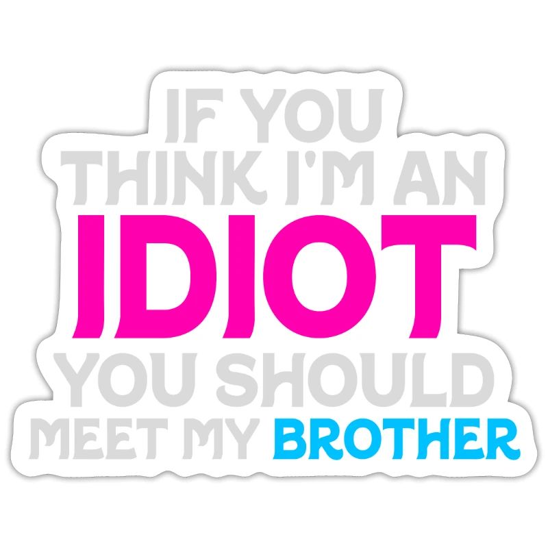 Si vous pensez que je suis un idiot, vous devriez