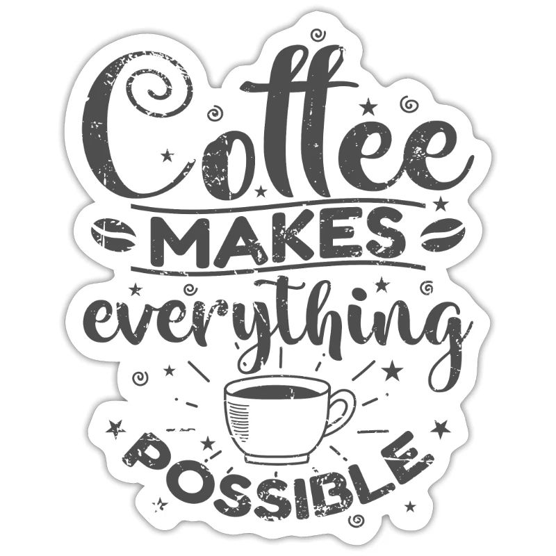 Coffee makes everything possible Caffeine Café