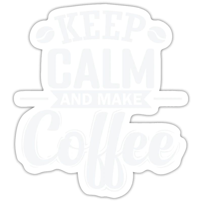 Keep Calm and make Coffee Caffeine