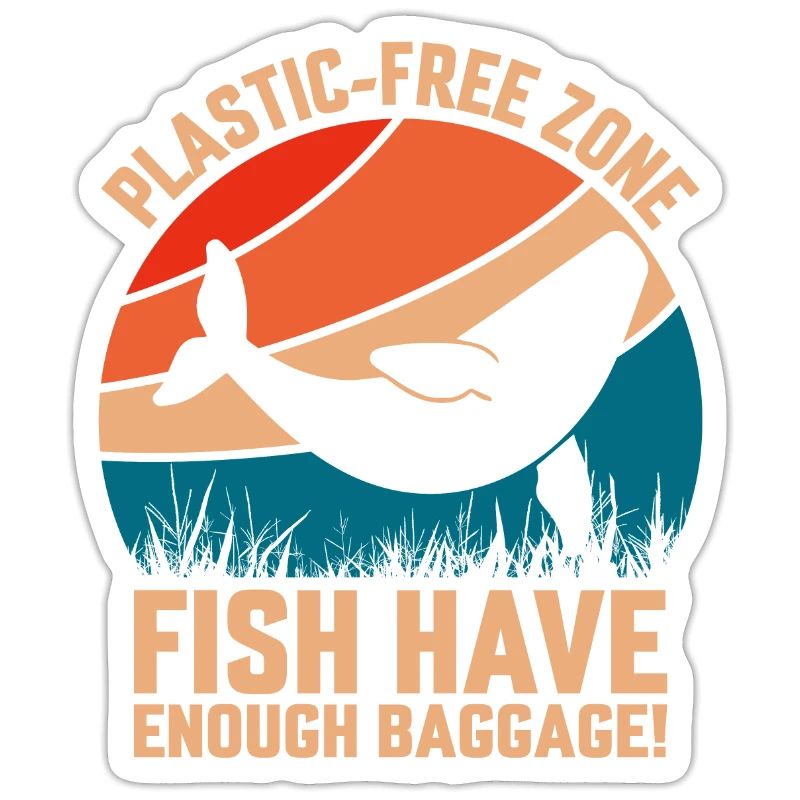 Plastic-Free Zone Fish Have enough Baggage