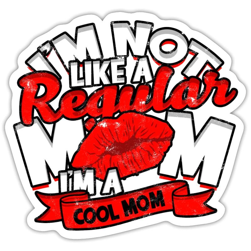 Ich bin keine normale Mutter, ich bin eine coole Mutter –