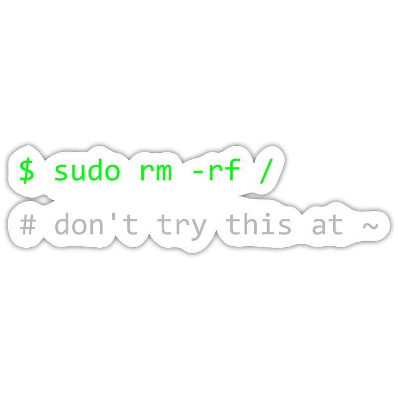 Linux Witz Sudo rm -rf Don't try this at home