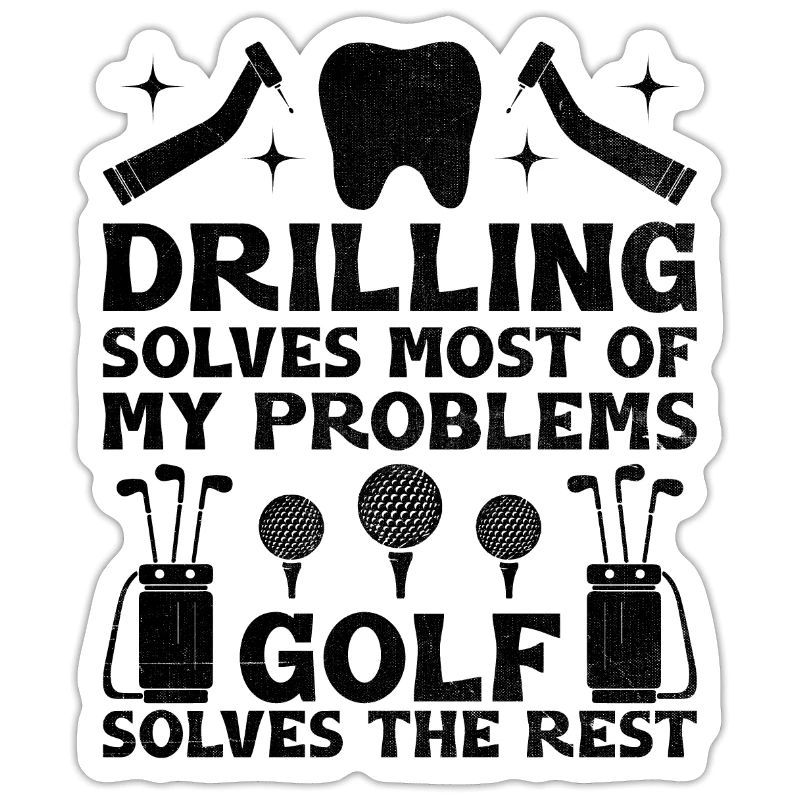 Drilling Solves Most Of My Problems Golf Solves Th