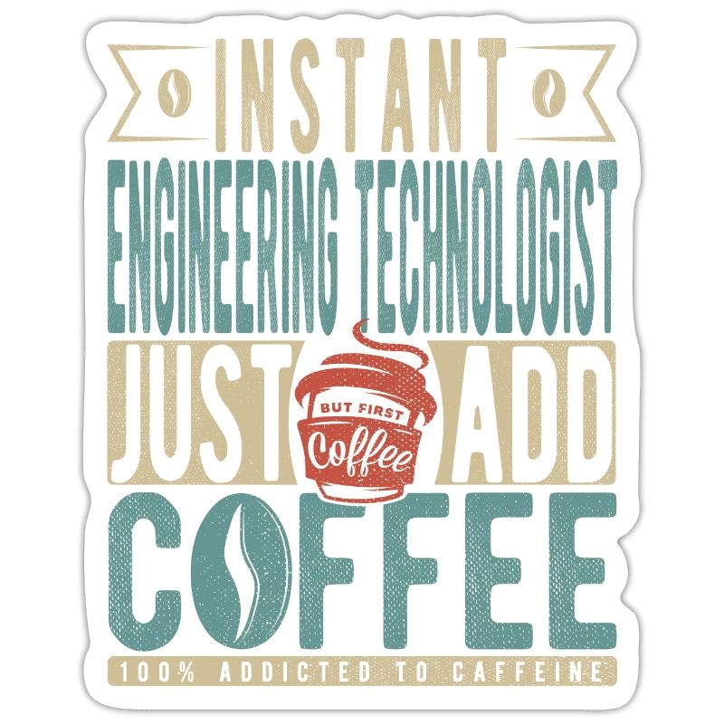 Instant Engineering Technologist Fügen Sie einfach Kaffee hinzu