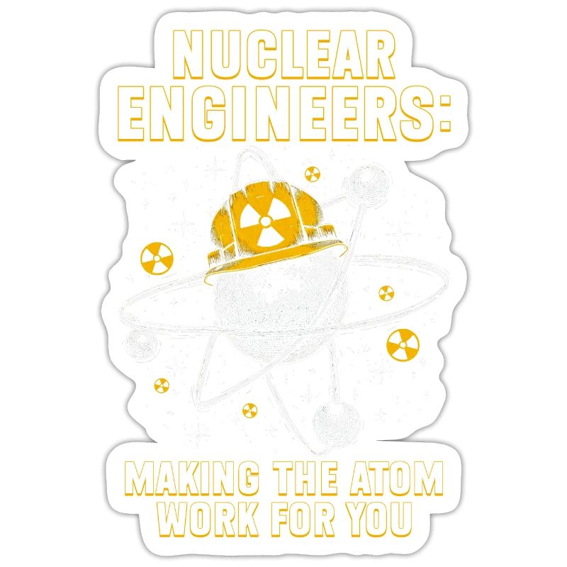 Nuclear Engineer Making The Atom Work For You