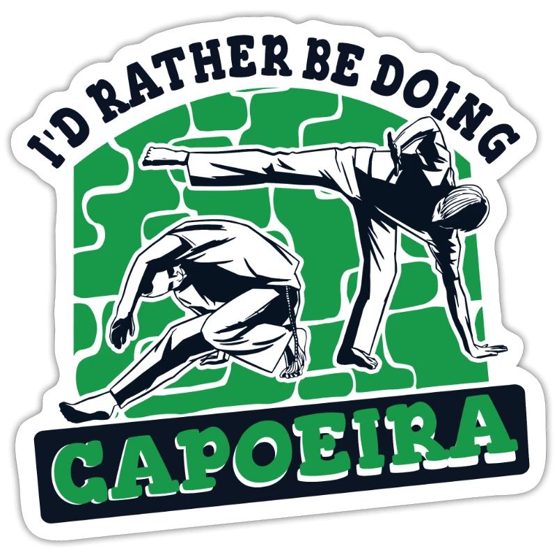 I'd Rather Be Doing Capoeira Capoeirista Ginga