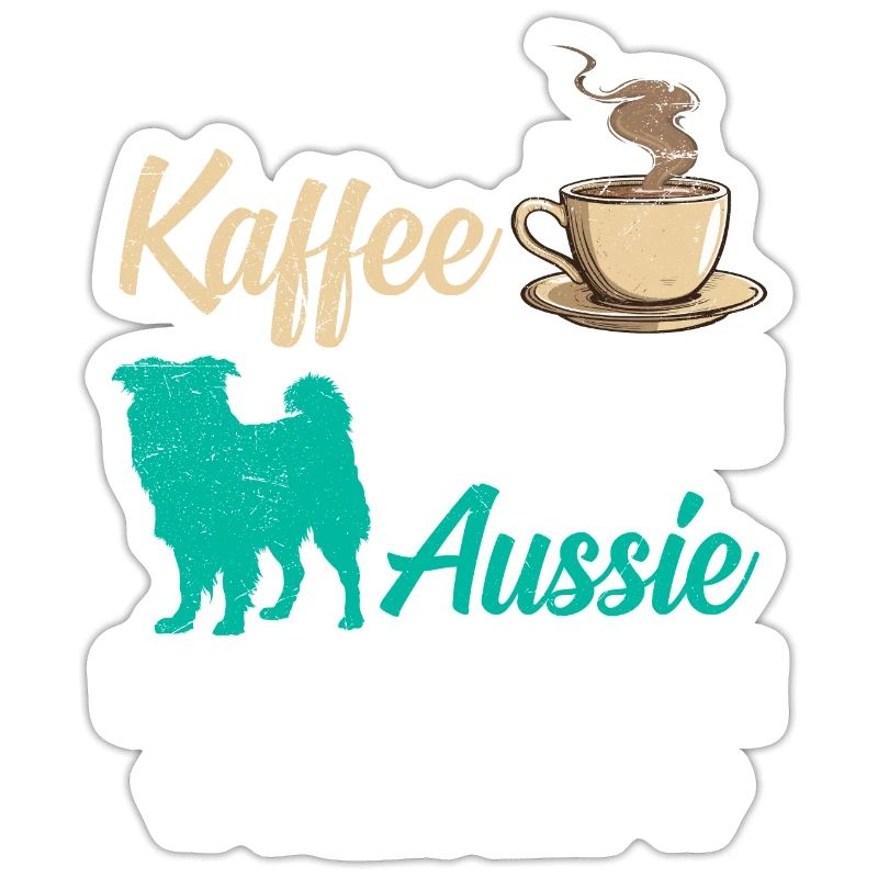 Aussie COFFEE AND MY AUSSIE EVERYTHING I NEED
