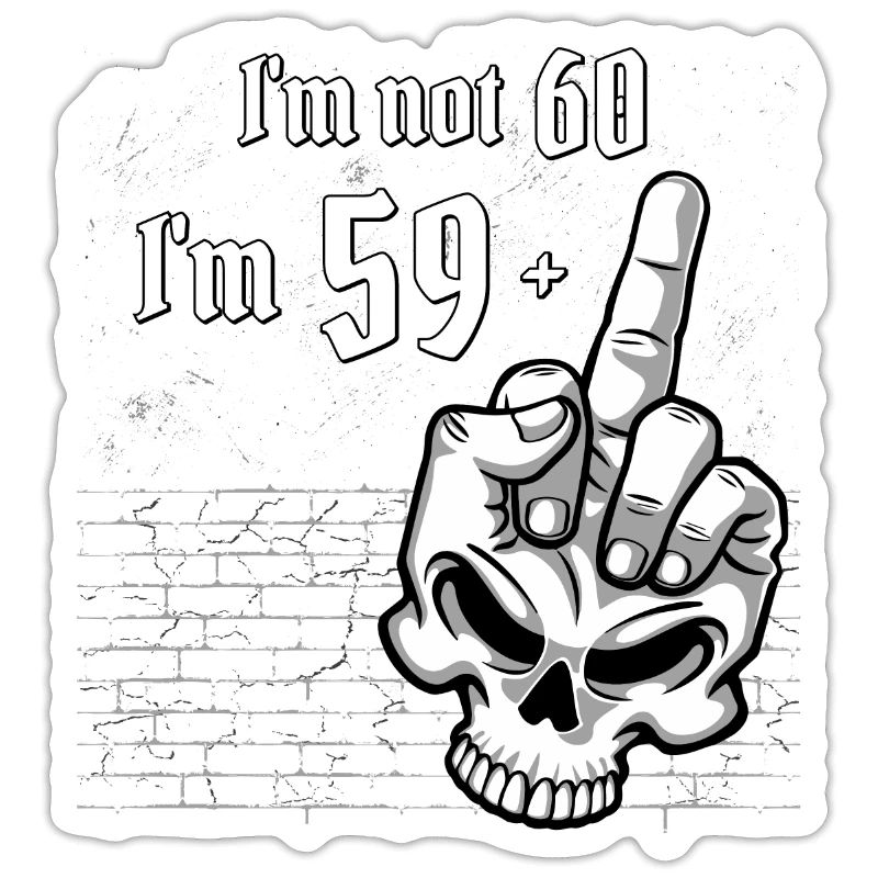 60. Geburtstag - Ich bin nicht 60, ich bin 59 Plus 1 Mitte