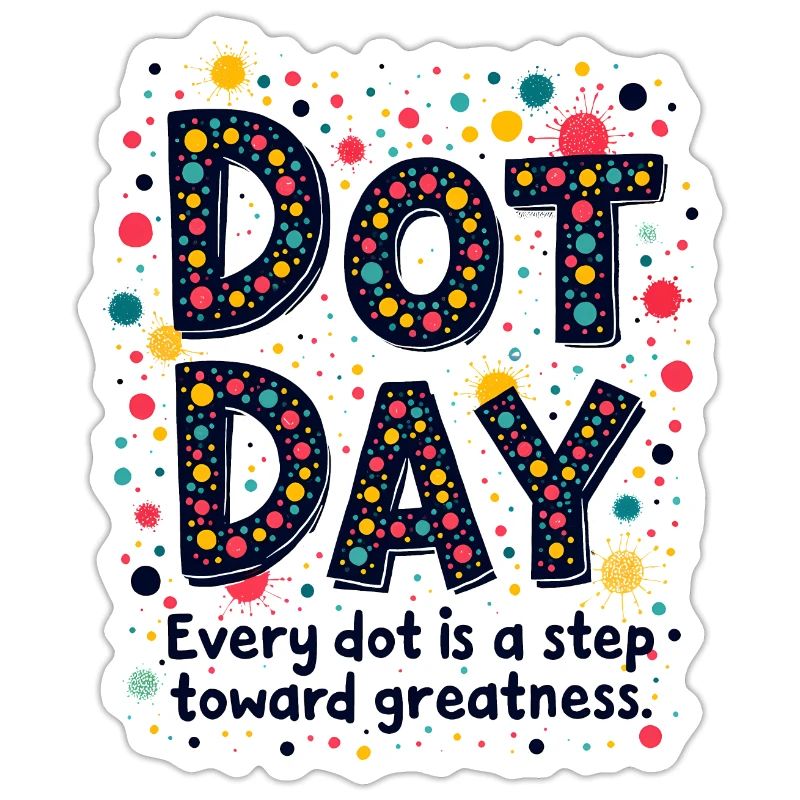 DOT DAY: EVERY DOT IS A STEP TOWARD GREATNESS