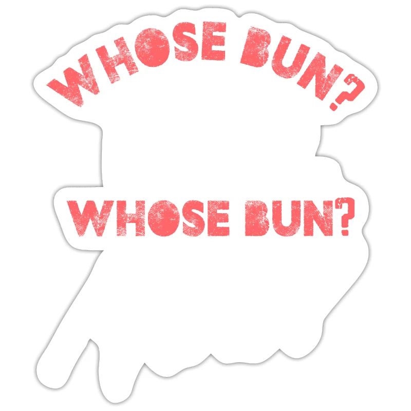 whose bun their whose bun mine Design