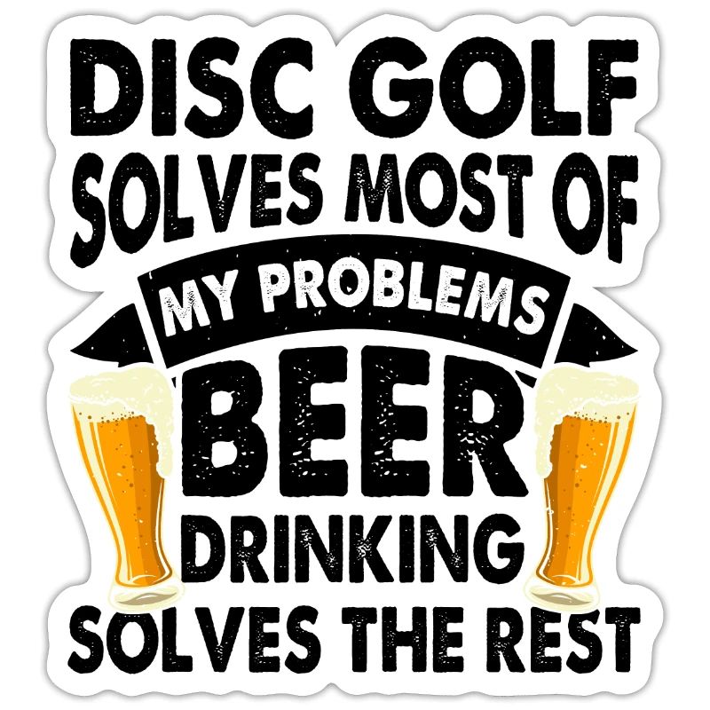Disc Golf Solves Most Of My Problems Beer