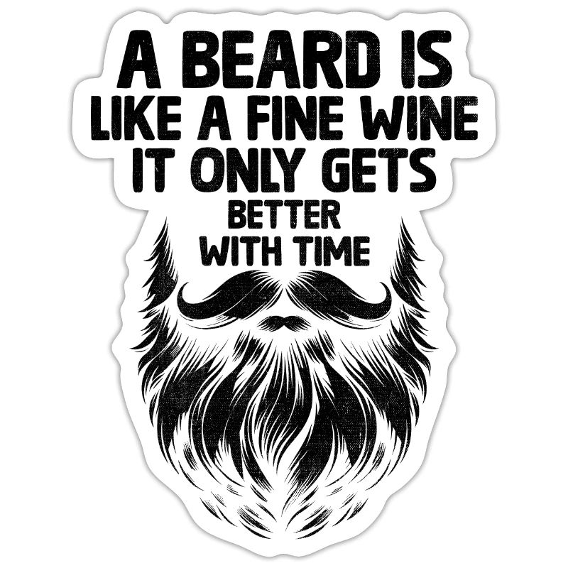 A Beard Is Like A Fine Wine It Only Gets Better