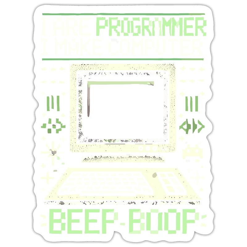 Ich bin Programmierer Ich mache Computer Piep Boop