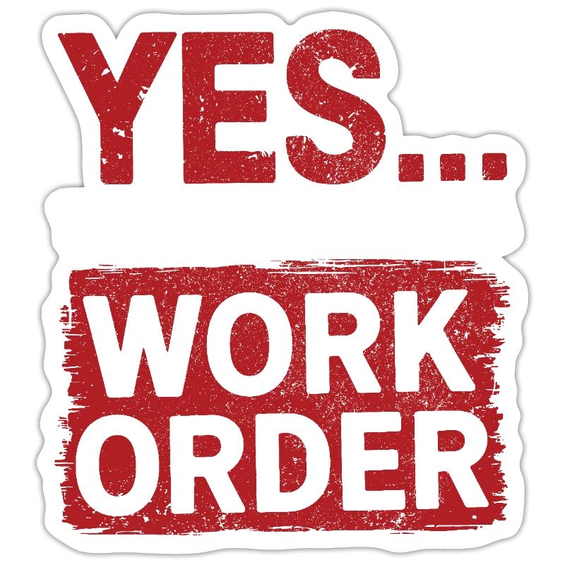 Yes That Does Require A Work Order IT Office Humor
