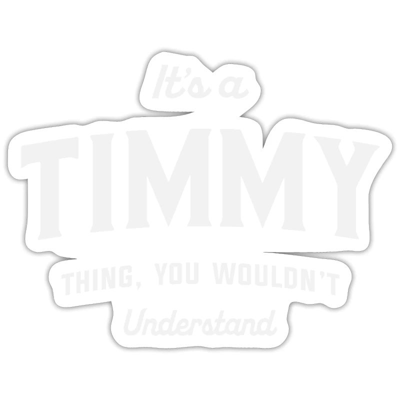 C’est un truc de Timmy que tu ne comprendrais pas Timmy