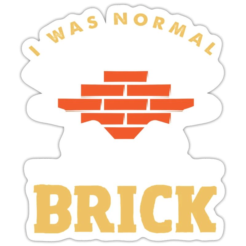 Bricklayer I was normal until I got my first stone
