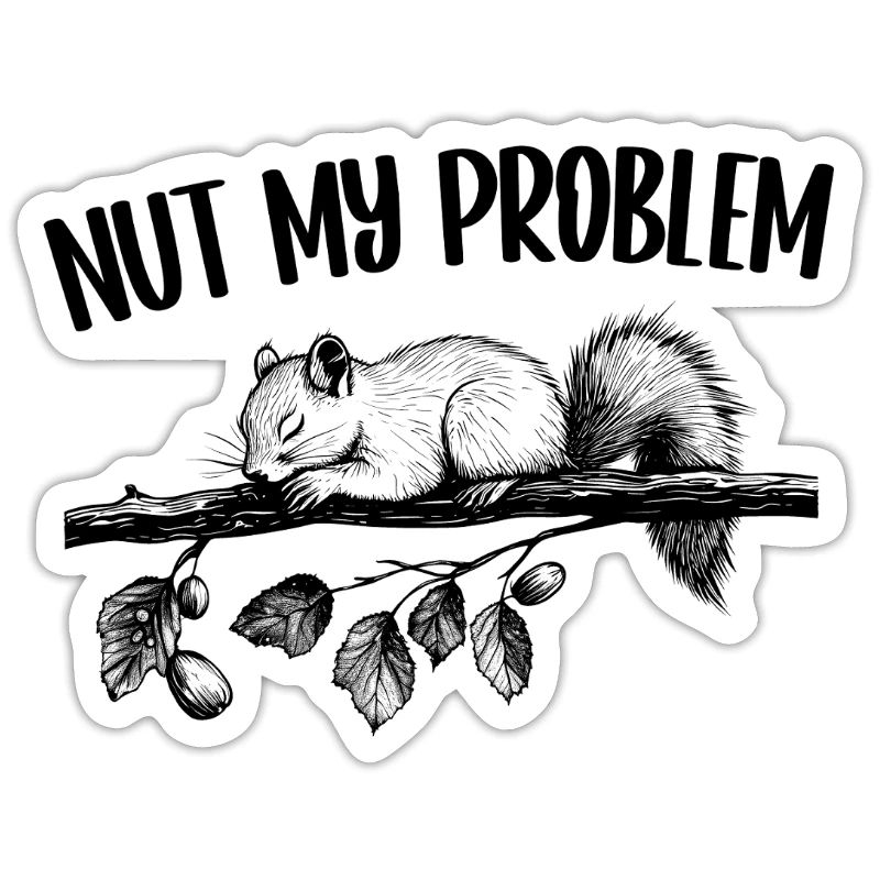 Nut My Problem Eichhörnchen Niedlich Geschenk