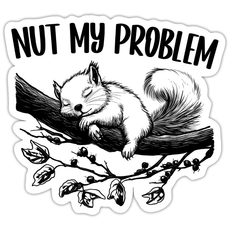 Nut My Problem Niedlich Eichhörnchen Geschenk