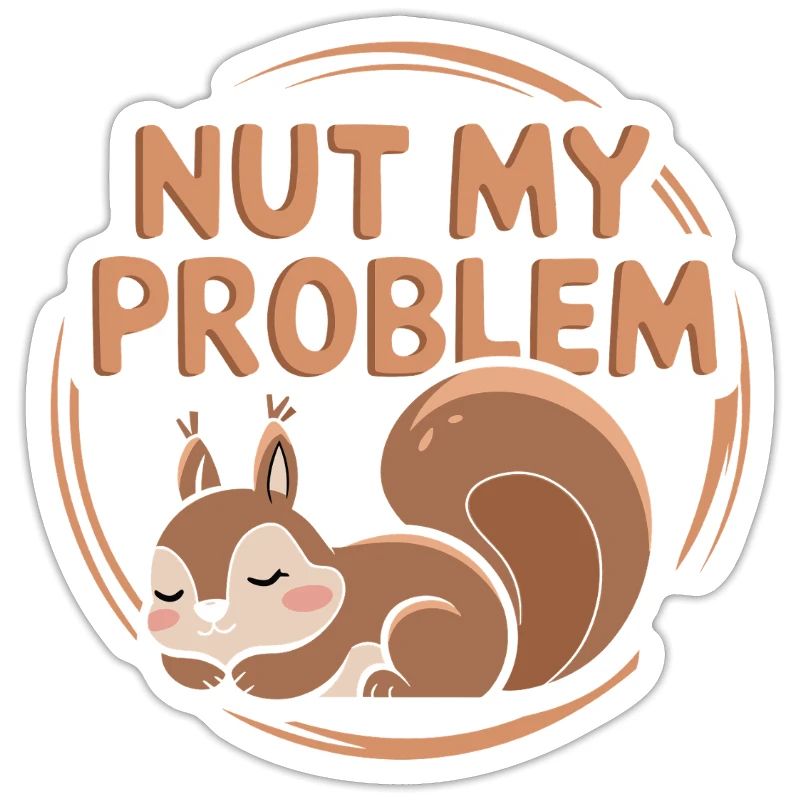 Nut my problem Funny Squirrel Pun
