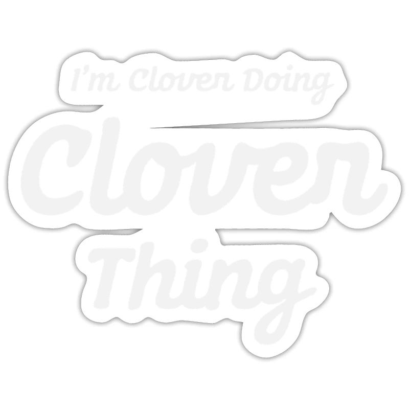 I'm Clover Doing Clover Thing