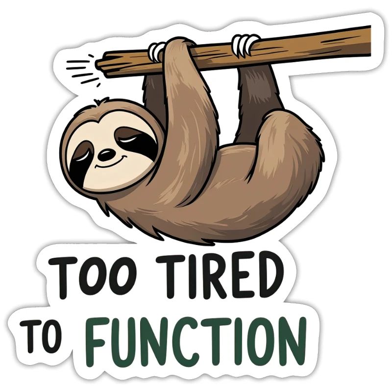 Too Tired to Function – Sloth Design