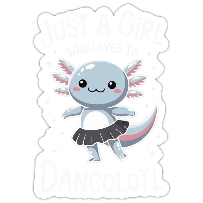 Just a girl who loves dances Axolotl Gift Idea