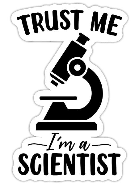 Glaub mir, ich bin ein Wissenschaftler Lustiges medizinisches Labor - Sticker Größe S (10 x 10 cm) - Mattweiß - Vorne